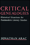 Critical Genealogies: Historical Situations for Postmodern Literary Studies